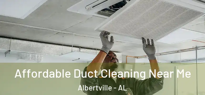  Affordable Duct Cleaning Near Me Albertville - AL