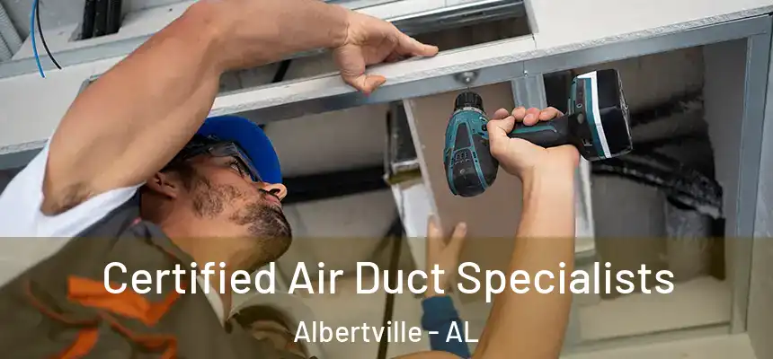 Certified Air Duct Specialists Albertville - AL