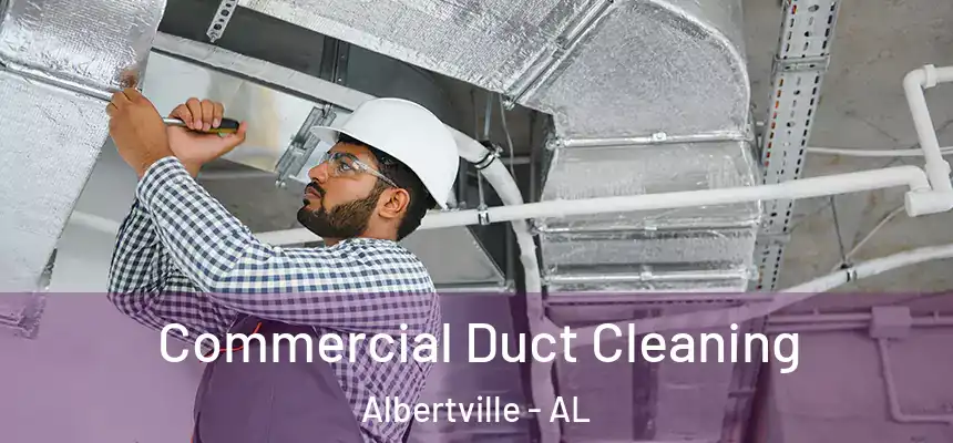  Commercial Duct Cleaning Albertville - AL
