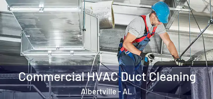  Commercial HVAC Duct Cleaning Albertville - AL