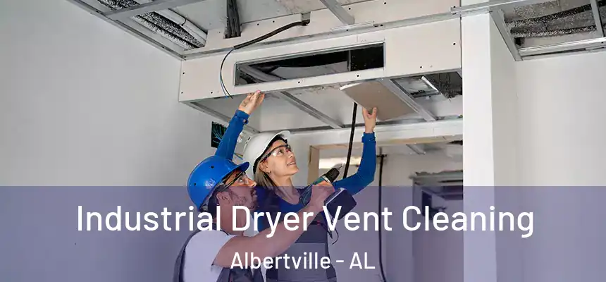  Industrial Dryer Vent Cleaning Albertville - AL