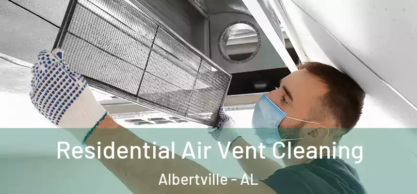Residential Air Vent Cleaning Albertville - AL
